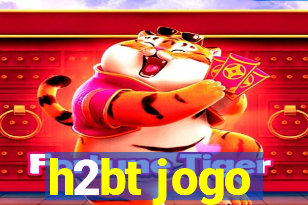 h2bt jogo